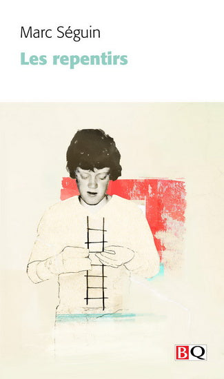 Les repentirs - Marc Séguin