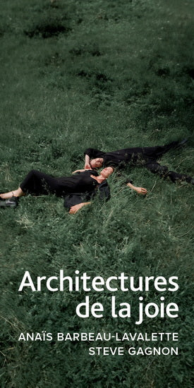 Architectures de la joie - Anaïs Barbeau-Lavalette et Steve Gagnon
