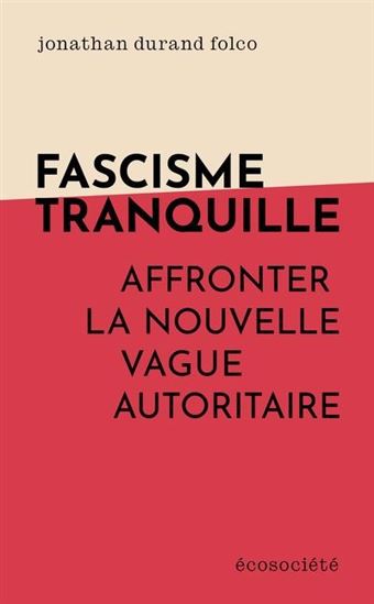 Fascisme tranquille - Jonathan Durand Folco