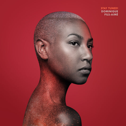 Dominique Fils-Aimé - Stay tuned!
