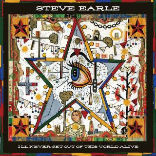 Steve Earle - I'll never get out of this world alive