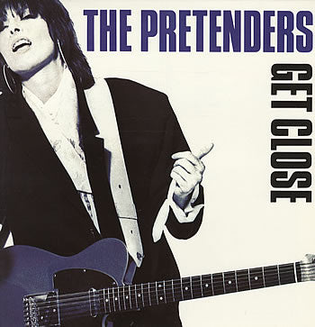 The Pretenders - Get close