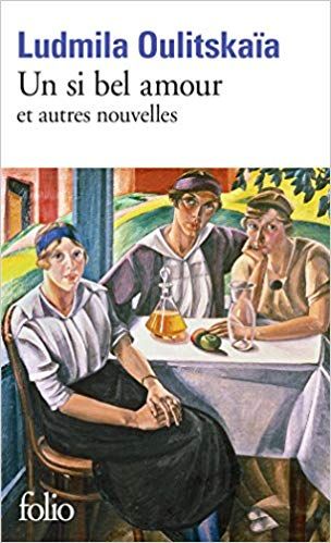 Un si bel amour et autres nouvelles - Ludmila Oulitskaïa