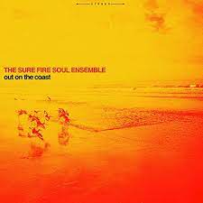 The Sure Fire Soul Ensemble - Out On The Coast