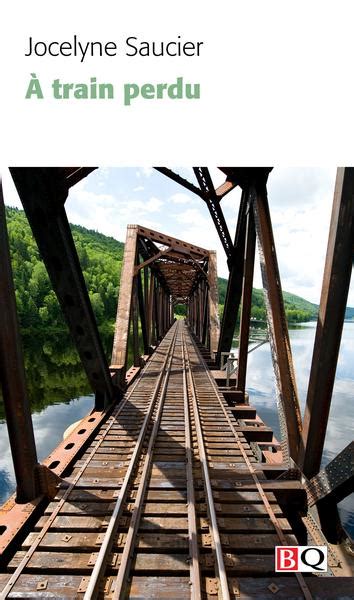 À train perdu - Jocelyne saucier
