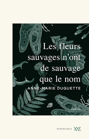 Les fleurs sauvages n'ont  de sauvage que le nom - Anne-Marie Duquette