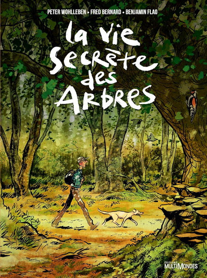 La vie secrète des arbres - Peter Wohlleben/Fred Bernard/Benjamin Flao