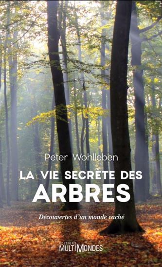 La vie secrète des arbres - Peter Wohlleben