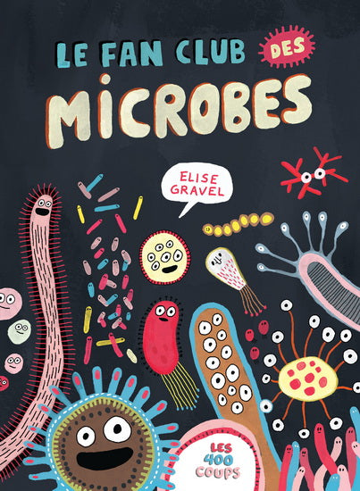 Le fan club des microbes - Elise Gravel