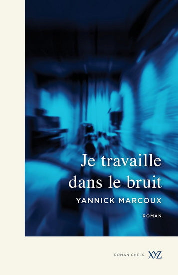 Je travaille dans le bruit - Yannick Marcoux