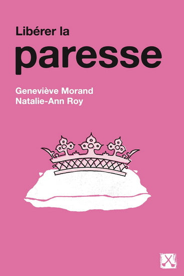 Libérer la paresse - Geneviève Morand et Natalie-Ann Roy