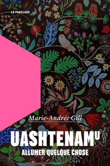 Uashtenamu/allumer quelque chose - Marie -Andrée Gill