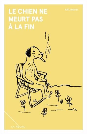 Le chien ne meurt pas à la fin - Joël Martel