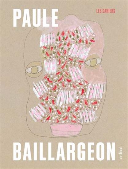 Les cahiers - Paule Baillargeon