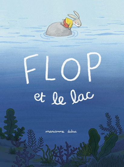 Flop et le lac - Marianne Dubuc