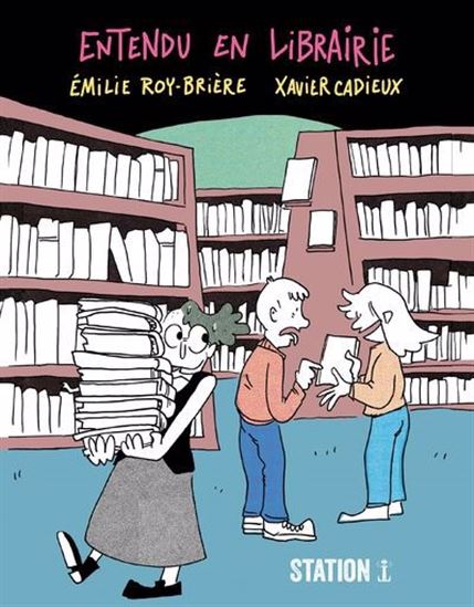 Entendu en librairie - Emilie Roy Brière et Xavier Cadieux