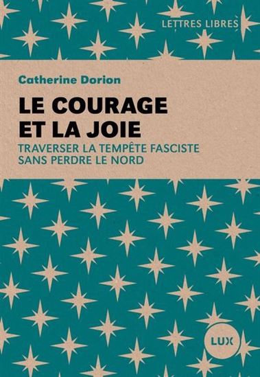Le courage et la joie - Catherine Dorion