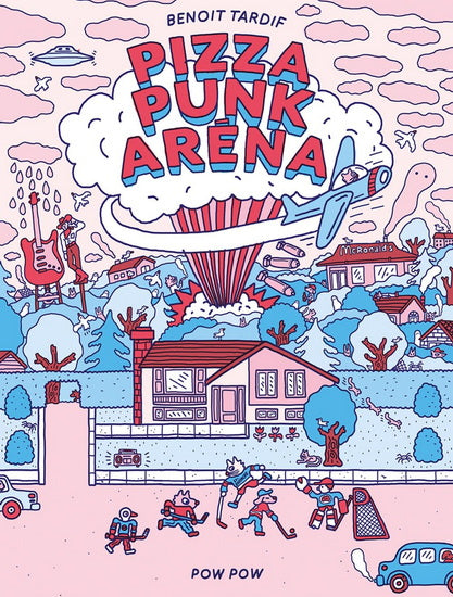Pizza punk aréna - Benoit Tardif