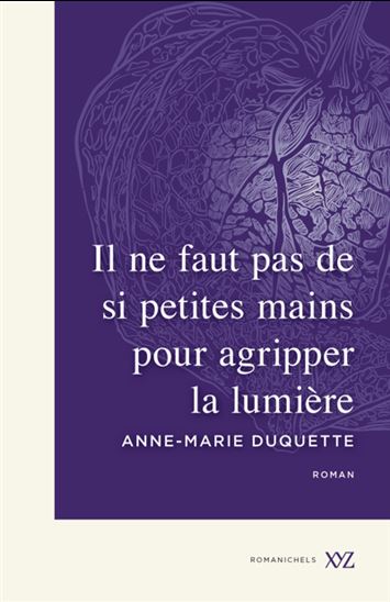 Il ne faut pas de si petites mains pour agripper la lumière - Anne - Marie Duquette
