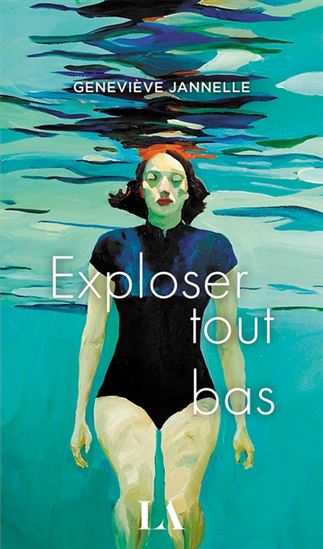 Exploser tout bas - Geneviève Jannelle