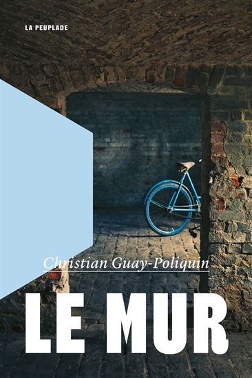 Le mur - Christian Guay -  Poliquin