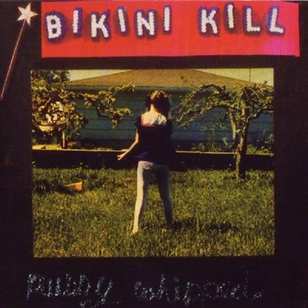 Bikini kill - Pussy whipped