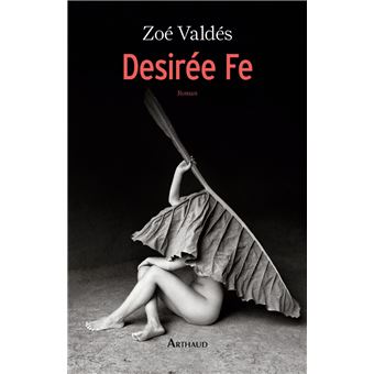 Désirée Fe - Zoé Valdès