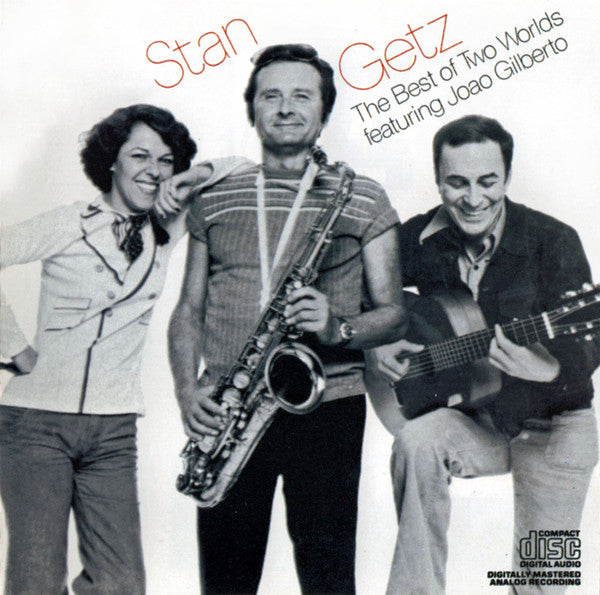 Stan Getz (featuring Joao Gilberto) - The best of two worlds