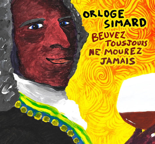 Orloge Simard - Beuvez tousjours ne mourez jamais