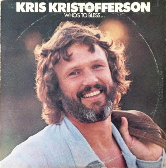 Kris Kristofferson - Who's to bless..