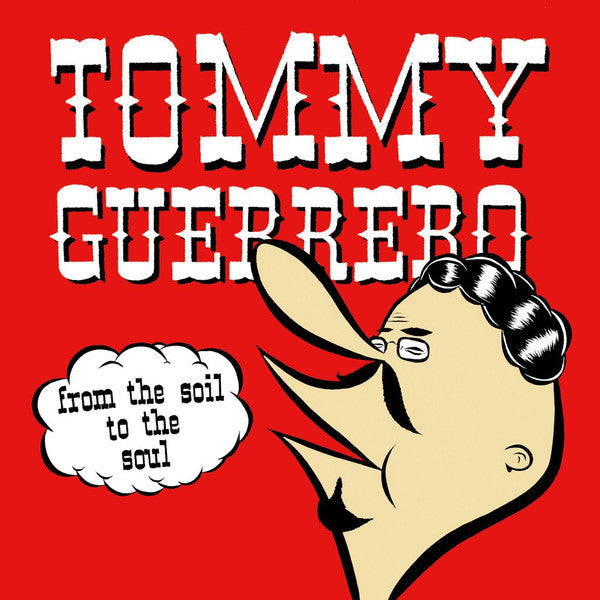 Tommy Guerrero - From the soil to the soul