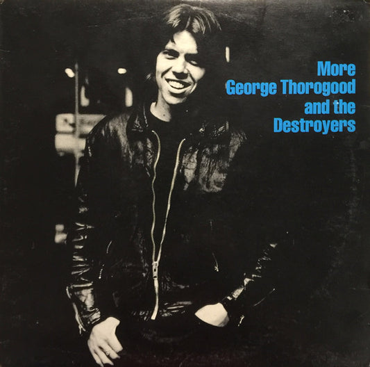 George Thorogood And The Destroyers - More George Thorogood And The Destroyers