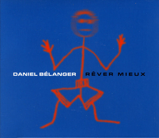 Daniel Bélanger - rêver mieux