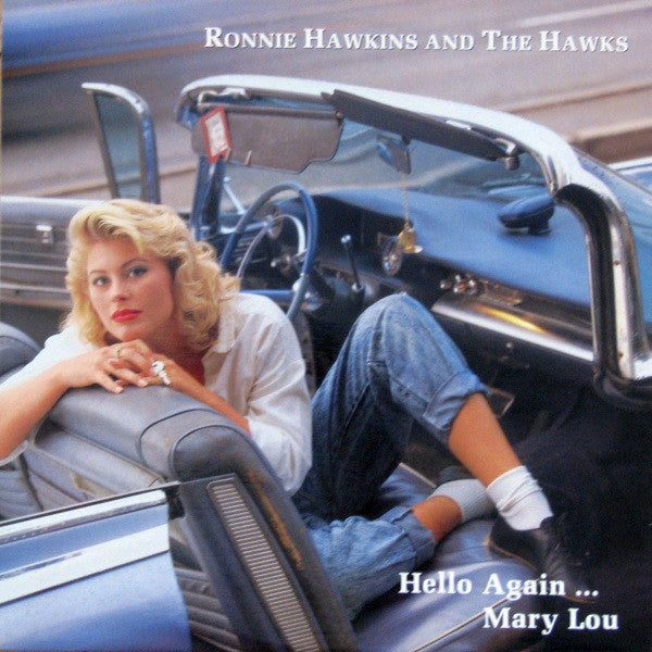 Ronnie Hawkins and The Hawks - Hello again...Mary Lou