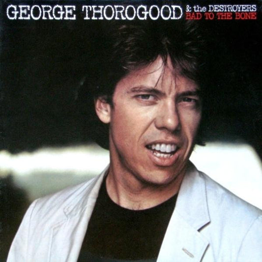 George Thorogood - Bad to the bone