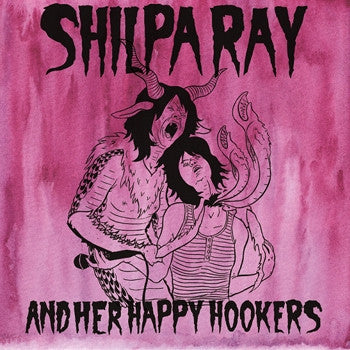 Shilpa Ray And her happy hookers - Teenage and torture