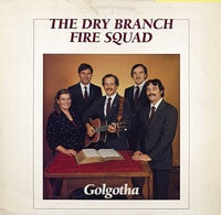 The Dry Branch Fire Squad - Golgotha
