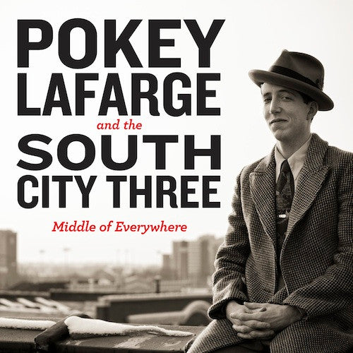 Pokey Lafarge - Middle of everywhere