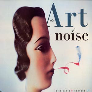 The art of noise - In no sense ? Nonsense!