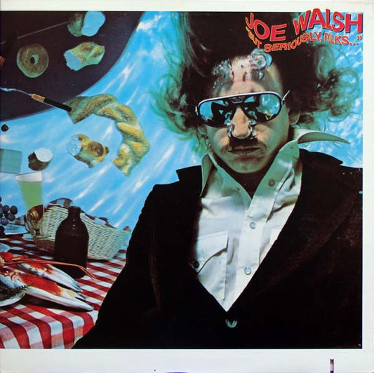 Joe  Walsh - But seriously folks..