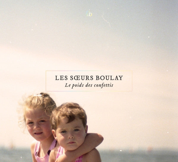 Les soeurs Boulay - Le poids des confettis