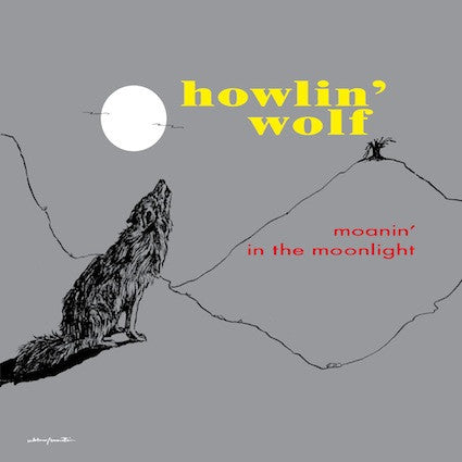 Howlin' wolf - Moanin' in the moonlight