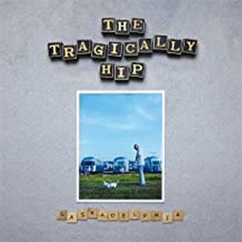 The tragically hip - Saskadelphia