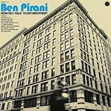 Ben Pirani - How do i talk to my brother?