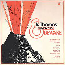 Jr. Thomas &amp; the Volcanoes - Beware