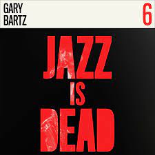 Gary Bartz - Jazz Is Dead 6