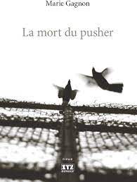 La mort du pusher -  Marie Gagnon