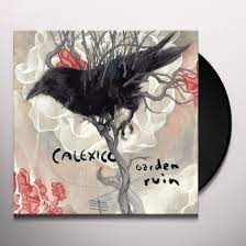 Calexico - Garden Ruin