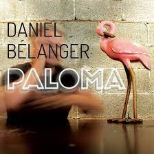 Daniel bélanger - Paloma