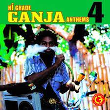 Hi Grade Ganja Anthems # 4